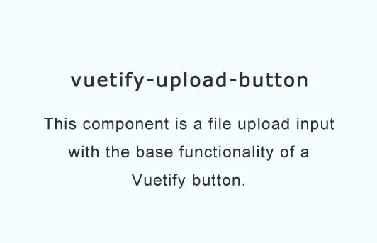 Vue.js component for adding a file upload button for Vuetify
